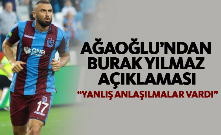 Ahmet Ağaoğlu'ndan Burak Yılmaz açıklaması