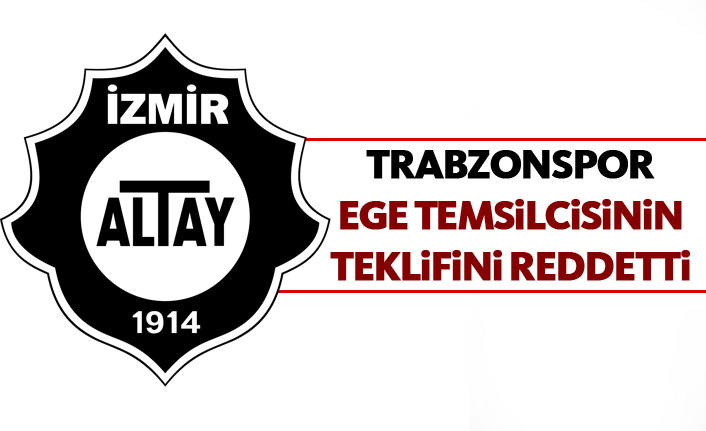 Trabzonspor Altay'ın teklifini reddetti
