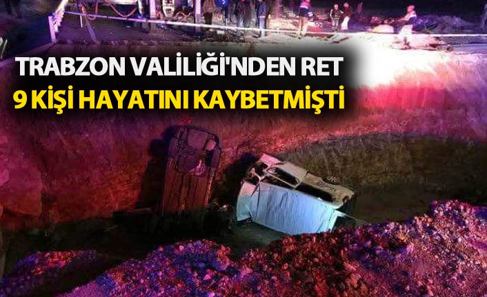Trabzon Valiliği'nden ret - Kazada 9 kişi ölmüştü