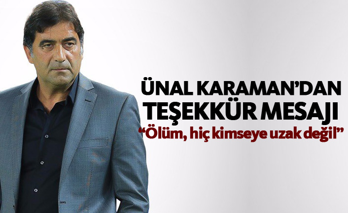 Ünal Karaman'dan teşekkür mesajı