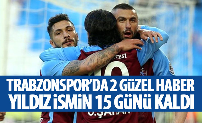 Trabzonspor'un yıldızının 15 günü kaldı