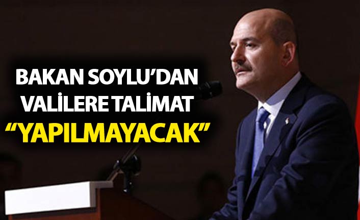 İçişleri Bakanı Soylu'dan valilere talimat