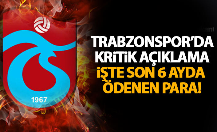 Resmi ağızdan açıklama! İşte Trabzonspor'un 6 ayda yaptığı ödeme!