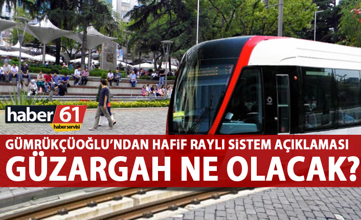 Gümrükçüoğlu’ndan hafif raylı sistem açıklaması
