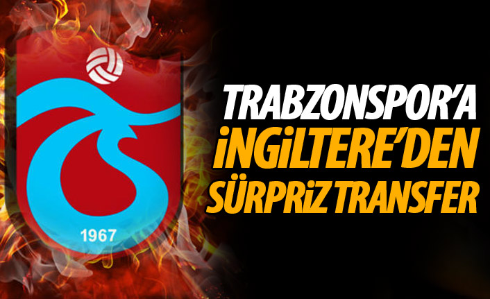 Trabzonspor'a İngiltere'den sürpriz transfer