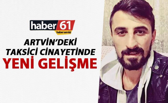 Artvin’deki cinayette yeni gelişme