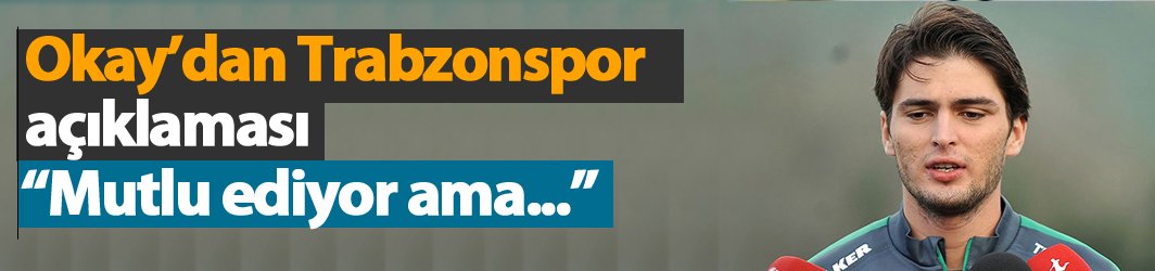 Okay Yokuşlu'dan Trabzonspor cevabı