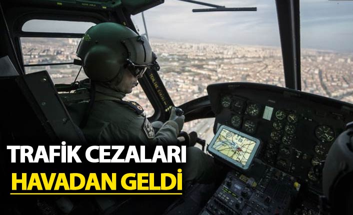 Trafik cezaları havadan geldi