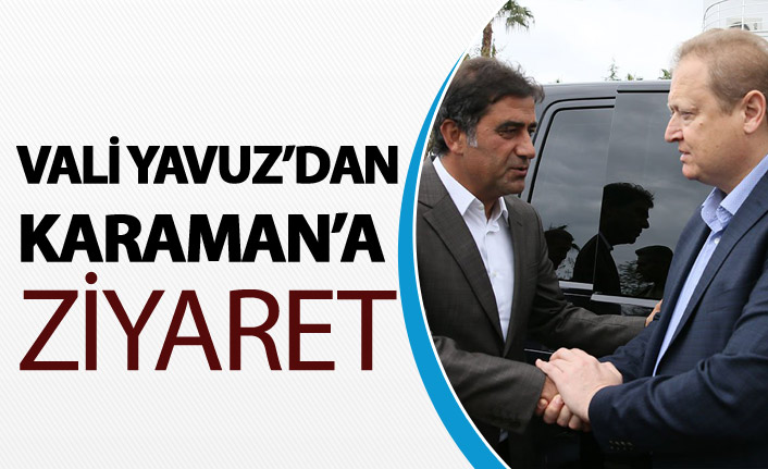 Vali Yavuz'dan Karaman'a ziyaret