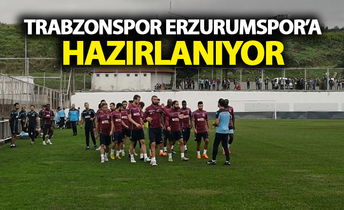 Trabzonspor Erzurumspor'a hazırlanıyor