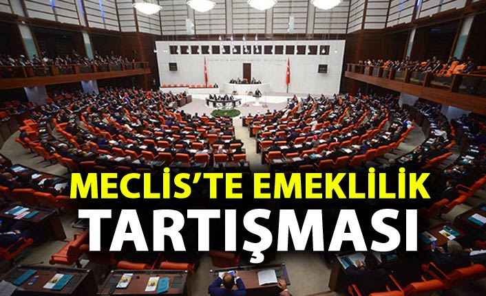 Meclis İçişleri Komisyonunda 'emeklilik' tartışması