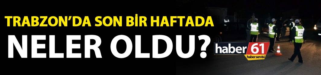 Trabzon’da bir haftada 8 Bin 426 araç  kontrol edildi. 16-10-2018