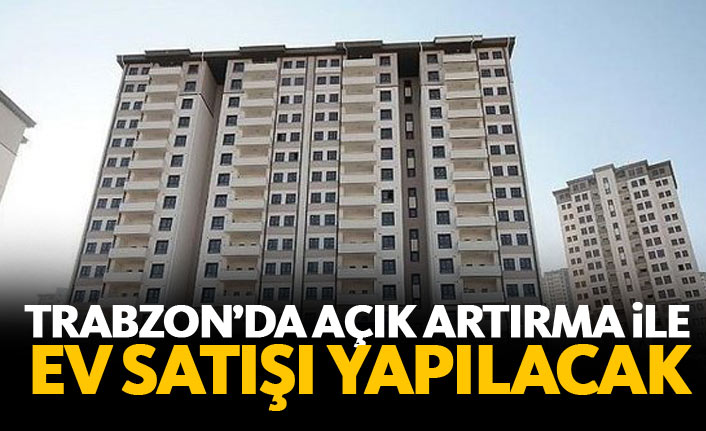 Trabzon'da açık artırma ile ev sahibi olma şansı