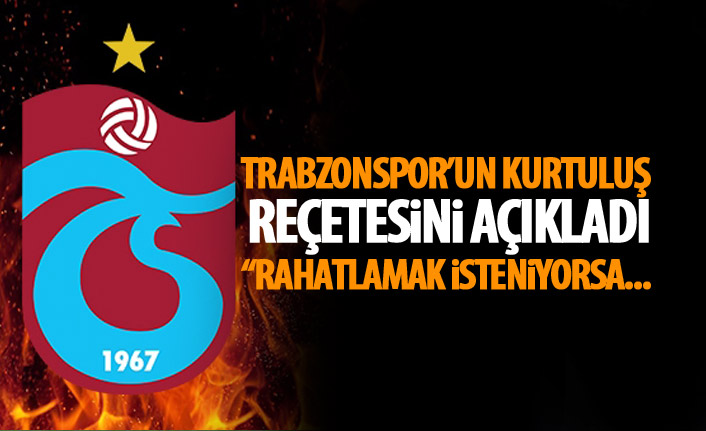 Trabzonspor'un kurtuluş reçetesini yazdı! Ekonomik olarak rahatlamak istiyorsa...