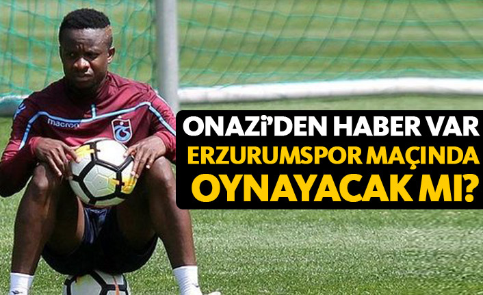 Onazi Erzurumspor maçında oynayacak mı?