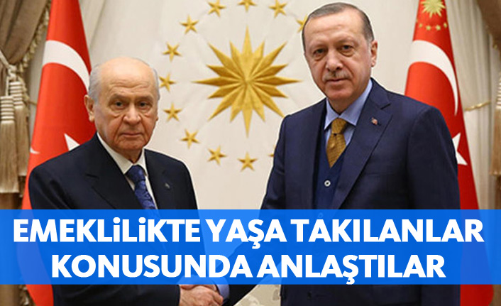 Emeklilikte yaşa takılanlar hakkında iki lider anlaştı