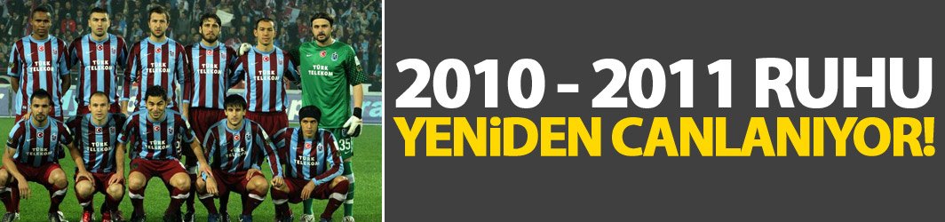 Trabzonspor'da 2010-2011 ruhu yakalandı
