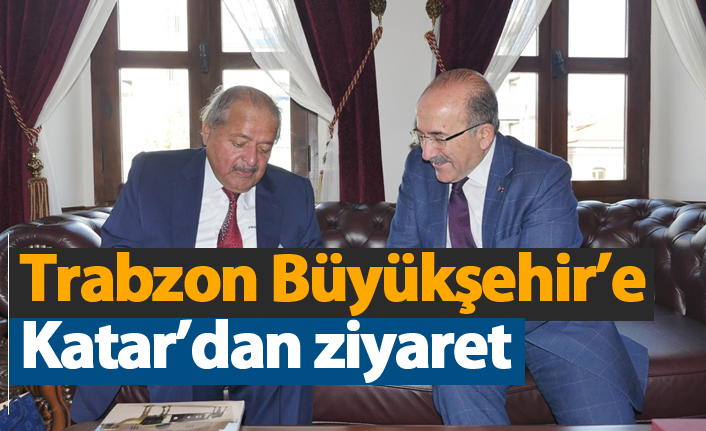 Trabzon Büyükşehir'e Katar'dan ziyaret