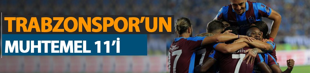 Trabzonspor'un muhtemel Büyükşehir Belediye Erzurumspor 11'i