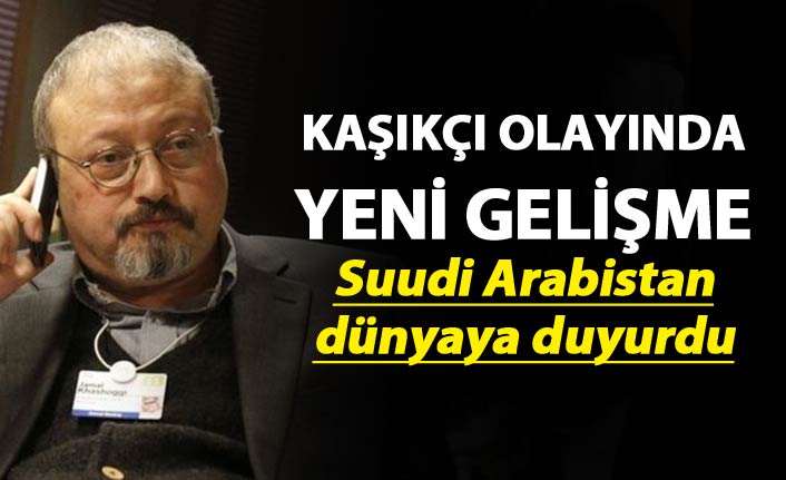 Suudi Arabistan dünyaya duyurdu - Kaşıkçı açıklaması...