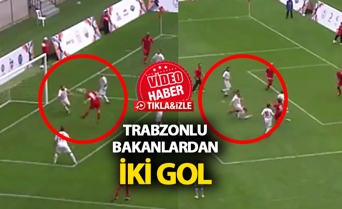 Trabzonlu bakanlardan muhteşem goller