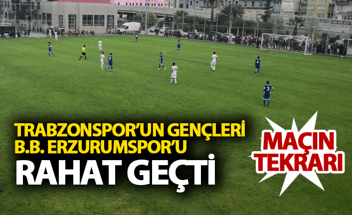 Trabzonspor’un gençleri Erzurumspor’u rahat geçti