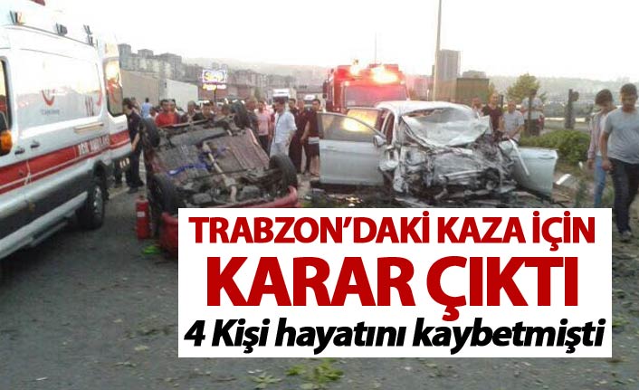 Trabzon'daki kazada için karar çıktı