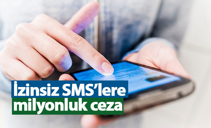 İzinsiz SMS'lere milyonluk ceza