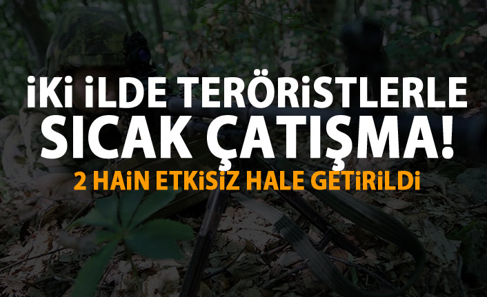 İki ilde sıcak çatışma! 2 asker yaralı!
