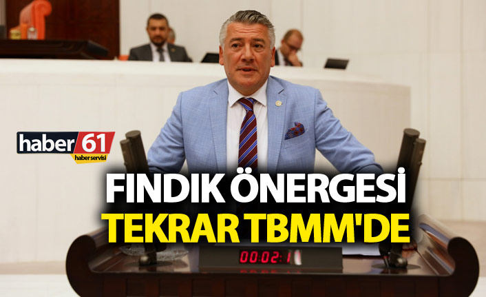 Fındık önergesi tekrar TBMM'de