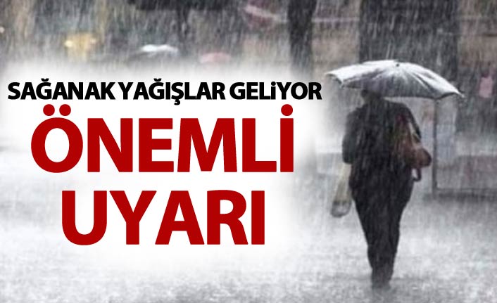 Meteoroloji'den kritik uyarı! Sağanak uyarısı!