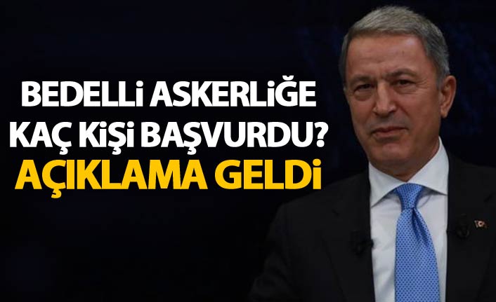 Bedelli askerliğe kaç kişi başvurdu? Hulusi Akar açıkladı