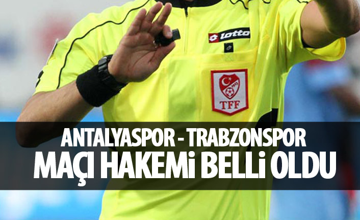 Trabzonspor’un Antalya maçı hakemi belli oldu