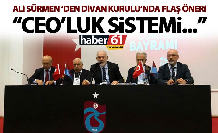 Ali Sürmen’den flaş öneri: CEO’luk sistemini..