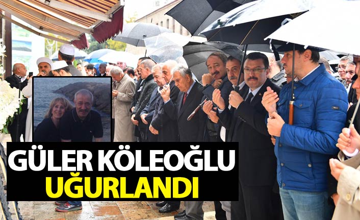 Güler Köleoğlu son yolculuğuna uğurlandı