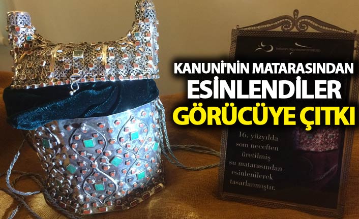 Kanuni’nin su matarasından esinlendiler - Görücüye çıktı