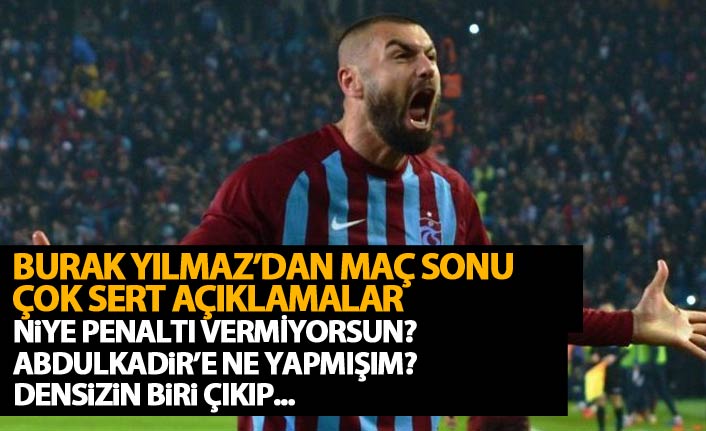 Burak Yılmaz'dan zehir zemberek açıklamalar "Densizin biri çıkıyor...."