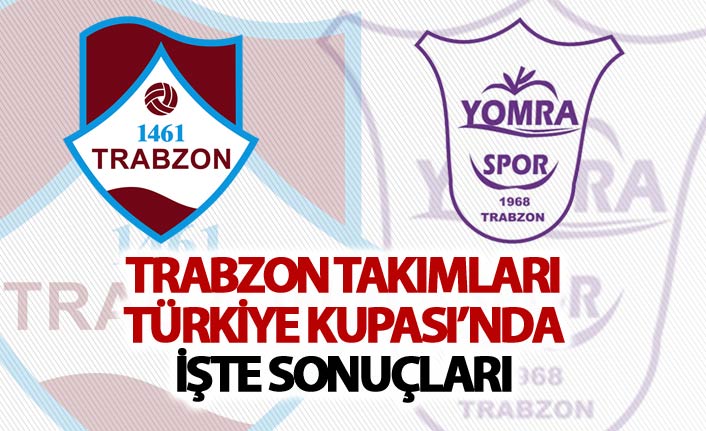1461 Trabzon ve Yomraspor Türkiye Kupasında
