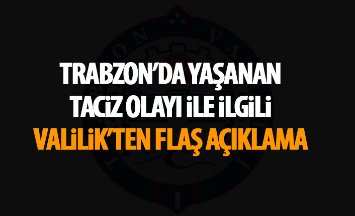 Valilik’ten flaş açıklama! Tacizden tutuklanan şahıs…