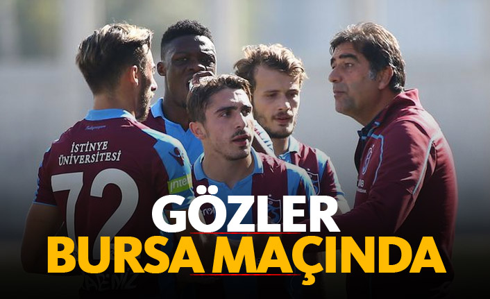 Trabzonspor'da sıra Bursa maçına geldi