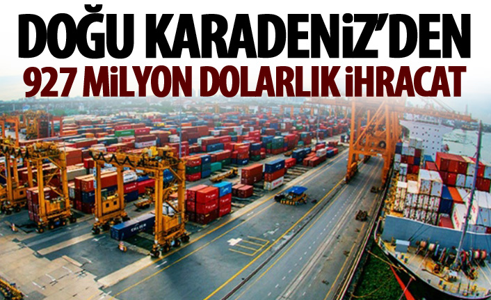 Doğu Karadeniz'in 10 aylık ihracat raporu açıklandı