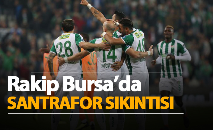 Rakip Bursa'da santrafor sıkıntısı