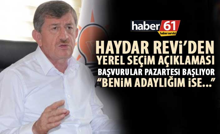Haydar Revi Açıkladı! Büyükşehir Belediye Başkanlığına aday olacak mı?