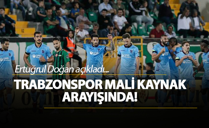 Trabzonspor, mali kaynak arayışında!