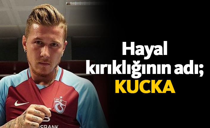 Kucka hayal kırıklığı yarattı