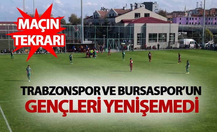 Trabzonspor U21 – Bursaspor U21 yenişemedi
