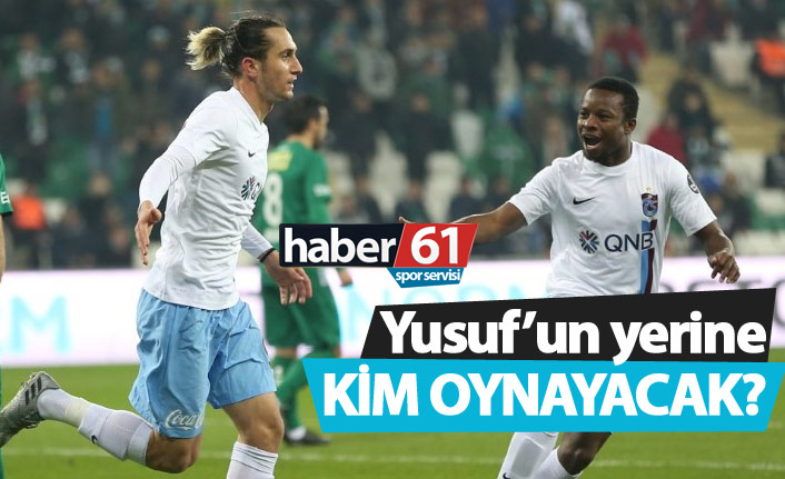Yusuf'un yerine kim oynayacak?