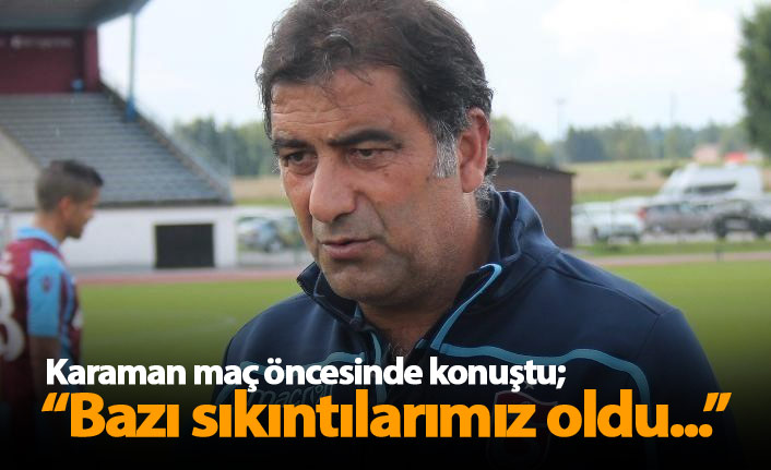 Ünal Karaman: “Risk alarak oynuyoruz, hedefimiz üst sıralar”