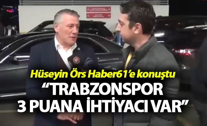 Hüseyin Örs: “Trabzonspor 3 puana ihtiyacı var”