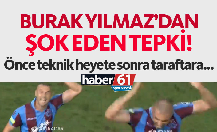 Burak Yılmaz'dan şok eden tepki!